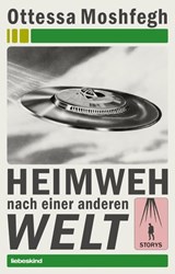 Heimweh nach einer anderen Welt - Ottessa Moshfegh ; Anke Caroline Burger - 9783954381197