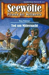 Seewölfe - Piraten der Weltmeere 512 - Roy Palmer - 9783954399208