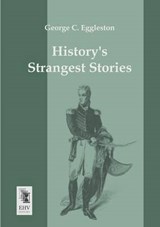 Historys Strangest Stories - George C Eggleston - 9783955642655
