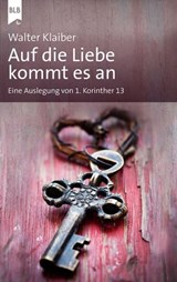 Auf die Liebe kommt es an - Walter Klaiber ; Bibellesebund - 9783955682996