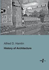 History of Architecture - Alfred D Hamlin - 9783956100383
