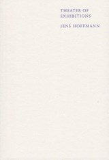 Theater of Exhibitions - Jens Hoffmann - 9783956790874