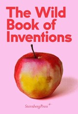 The Wild Book of Inventions - Chus Martinez - 9783956792496