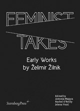 Feminist Takes: Early Works by Zelimir Zilnik - MAJACA,  Antonia - 9783956793202