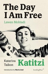 The Day I Am Free & Katitzi - MOHTADI,  Lawen ; Taikon, Katarina - 9783956793639