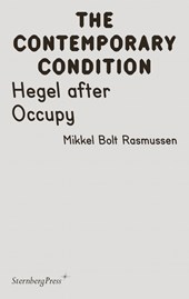 CONTEMPORARY CONDITION - HEGEL AFTER OCCUPY