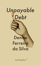 Unpayable Debt - Denise Ferreira da Silva - 9783956795428