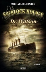 Sherlock Holmes - Neue Fälle 06: Dr. Watson - Michael Hardwick - 9783957192059