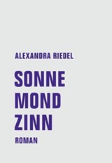 Sonne, Mond, Zinn - Alexandra Riedel - 9783957324368