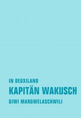 Kapitän Wakusch 1. In Deuxiland - Giwi Margwelaschwili - 9783957324382