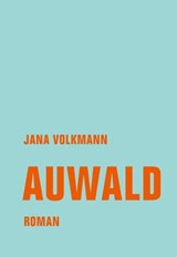 Auwald - Jana Volkmann - 9783957324610