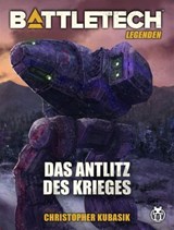 BattleTech Legenden 18 - Das Antlitz des Krieges - Christopher Kubasik ; Michael Mingers ; Hartwig Nieder-Gassel - 9783957529466