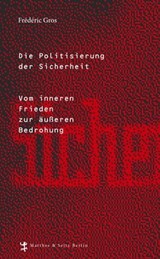 Die Politisierung der Sicherheit - Frédéric Gros - 9783957571182