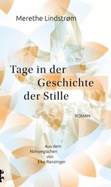 Tage in der Geschichte der Stille - Merethe Lindstrøm - 9783957578365