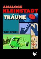 Analoge Kleinstadtträume - Tom Smith - 9783957713285