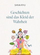 Geschichten sind das Kleid der Wahrheit - Shiva Ryu - 9783958033504