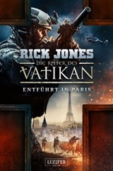 ENTFÜHRT IN PARIS (Die Ritter des Vatikan 5) - Rick Jones - 9783958354517