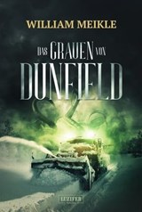 DAS GRAUEN VON DUNFIELD - William Meikle - 9783958355705