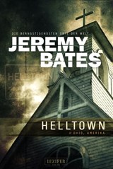 HELLTOWN (Die beängstigendsten Orte der Welt 3) - Jeremy Bates - 9783958356672