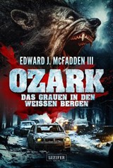OZARK - DAS GRAUEN IN DEN WEISSEN BERGEN - Edward J. McFadden III - 9783958359246
