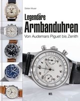 Legendäre Armbanduhren - Stefan Muser - 9783958430167