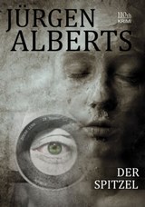 Der Spitzel - Jürgen Alberts - 9783958650497
