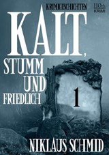 Kalt, stumm und friedlich #1 - Niklaus Schmid - 9783958650770