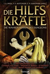 Die Hilfskräfte – Die wahren Herren des Dungeons - Christian von Aster ; Bernd Perplies ; Stephan R. Bellem ; Rebekka Pax ; Tom Orgel ; Stephan Orgel ; Melanie Vogltanz ; Ju Honisch ; Christian Günther ; Carsten Steenbergen ; Christian Vogt ; Judith Vogt ; Robin Gates ; Stefan Cernohuby ; Juri Pavlovic - 9783958693623