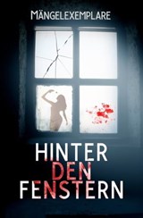 Mängelexemplare 5: Hinter den Fenstern (Anthologie) - Vincent Voss ; Faye Hell ; Carolin Gmyrek ; Lilly Rautenberger ; Stefan Radoi ; Sanjina Karma ; Stefanie Maucher ; Sonja Rüther ; Tobias Bachmann ; Arthur Gordon Wolf - 9783958695405