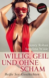Willig, geil und ohne Scham - Henry Rohan ; Angelina Wilde - 9783958858435