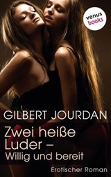 Zwei heiße Luder - Willig und bereit - Gilbert Jourdan - 9783958859838