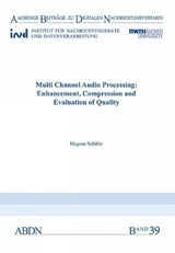 Multi Channel Audio Processing: Enhancement, Compression and Evaluation of Quality - Magnus Schäfer - 9783958860070