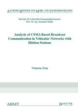Analysis of CSMA Based Broadcast Communication in Vehicular Networks with Hidden Stations - Dr Yunpeng Zang - 9783958860551