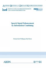 Speech Signal Enhancement by Information Combining - Dr Florian Kurt Wolfgang Paul Heese - 9783958861251