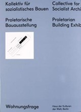 Kollektiv für sozialistisches Bauen Proletarische Bauausstellung - FEZER,  Jesko ; Hiller, Christian ; Nehmer, Alexandra ; Oswalt, Philipp - 9783959050470