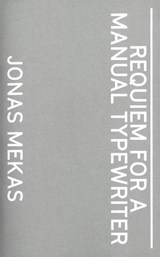 Jonas Mekas. Requiem For a Manual Typewriter - Jonas Mekas - 9783959055215