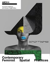 ARCH+ Contemporary Feminist Spatial Practices - Arch - 9783959057011