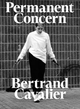 Cavalier, B: Bertrand Cavalier: Permanent Concern - Bertrand Cavalier - 9783959058032