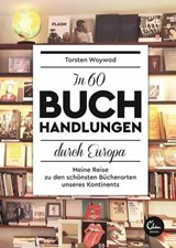 In 60 Buchhandlungen durch Europa - Torsten Woywod - 9783959100847