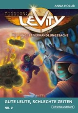 Mission: Levity - Rettung ist Verhandlungssache - Gute Leute, schlechte Zeiten (Nr. 2) - Anna Holub - 9783959360289