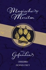 Magische Meriten - Teil 1: Gefunden - Dennis Frey ; Weltenwandler - 9783959361163