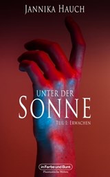 Unter der Sonne - Teil 1: Erwachen - Jannika Hauch ; Weltenwandler - 9783959361552