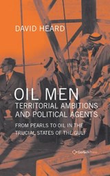 Oil Men, Territorial Ambitions and Political Agents - HEARD,  David - 9783959940641