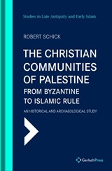 The Christian Communities of Palestine from Byzantine to Islamic Rule - Robert Schick - 9783959940924