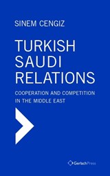 Turkish-Saudi Relations - Sinem Cengiz - 9783959941341