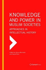 Knowledge and Power in Muslim Societies: Approaches in Intellectual History - Kazuo Morimoto - 9783959941648