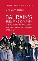 Bahrain's Surviving Dynasty - Mohamed Matar - 9783959941662