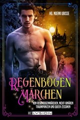 Regenbogenmärchen - Annette Klinke ; J.M. Summer ; Katrin Holzapfel ; Maike Frie ; Pamela Murtas ; Summer Fields ; Yvi Lips ; Lisa Stahl ; Carolin Engels ; Elina Sudden ; Sabrina Maierhofer ; Klaus Enser-Schlag ; Selma Focke ; Sam Sallier ; Jonathan Großmann ; Kim Delilae ;  - 9783960002376