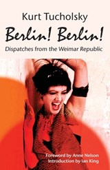 Tucholsky, K: Berlin! Berlin! - Kurt Tucholsky - 9783960260271