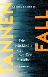 Tannenfall. Die Rückkehr der weißen Hirsche - Bernhard Hofer - 9783960415756